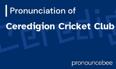 how to pronounce ceredigion-cricket-club feature image