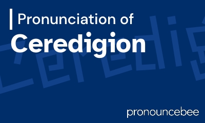 how to pronounce ceredigion feature image
