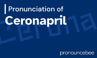 how to pronounce ceronapril feature image