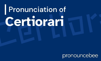how to pronounce certiorari feature image