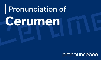 how to pronounce cerumen feature image