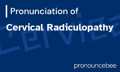 how to pronounce cervical-radiculopathy feature image