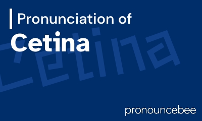 how to pronounce cetina feature image