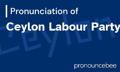 how to pronounce ceylon-labour-party feature image