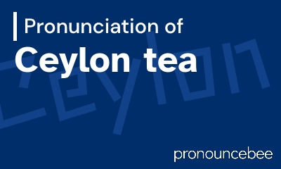 how to pronounce ceylon-tea feature image