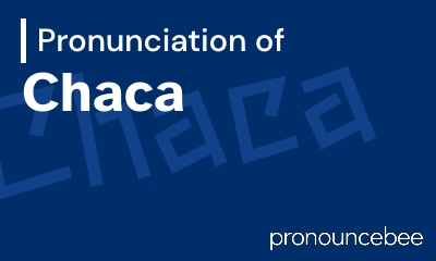 how to pronounce chaca feature image