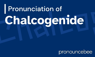 how to pronounce chalcogenide feature image
