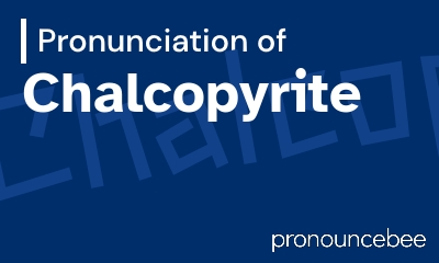 how to pronounce chalcopyrite feature image