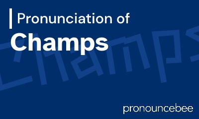 how to pronounce champs feature image