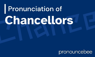 how to pronounce chancellors feature image