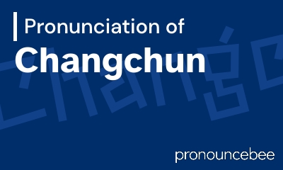 how to pronounce changchun feature image