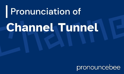 how to pronounce channel-tunnel feature image
