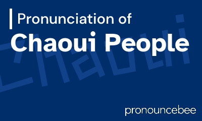 how to pronounce chaoui-people feature image