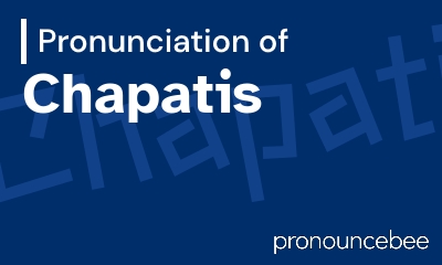 how to pronounce chapatis feature image