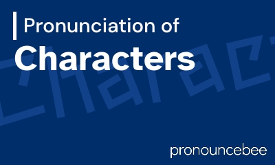 how to pronounce characters feature image