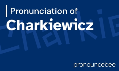 how to pronounce charkiewicz feature image
