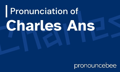 how to pronounce charles-ans feature image