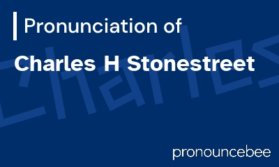 how to pronounce charles-h-stonestreet feature image