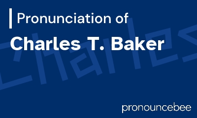 how to pronounce charles-t-baker feature image