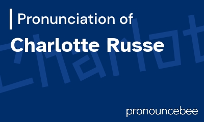 how to pronounce charlotte-russe feature image