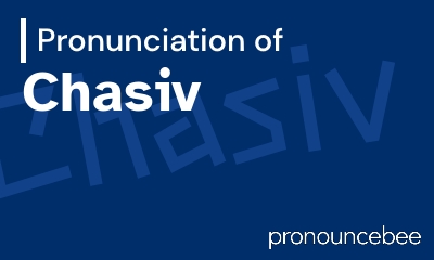 how to pronounce chasiv feature image
