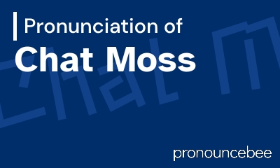 how to pronounce chat-moss feature image
