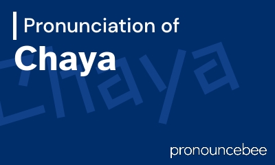 how to pronounce chaya feature image