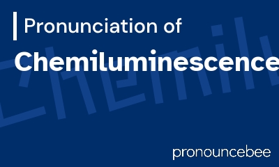 how to pronounce chemiluminescence feature image