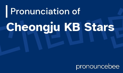 how to pronounce cheongju-kb-stars feature image