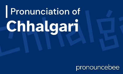 how to pronounce chhalgari feature image