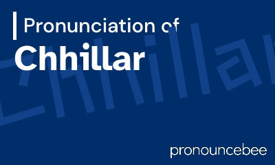 how to pronounce chhillar feature image