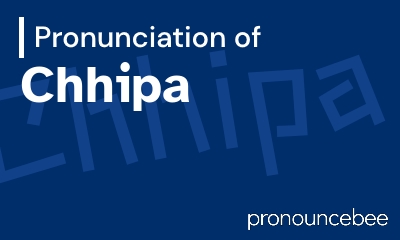 how to pronounce chhipa feature image
