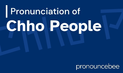 how to pronounce chho-people feature image
