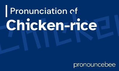 how to pronounce chicken-rice feature image