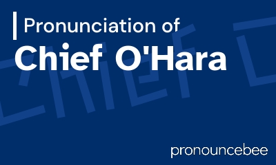 how to pronounce chief-o-hara feature image