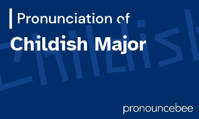 how to pronounce childish-major feature image