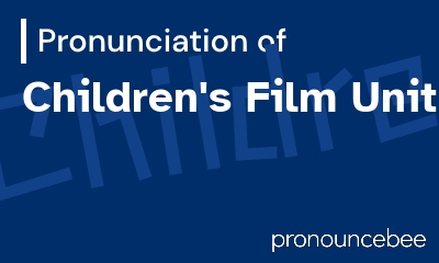 how to pronounce children-s-film-unit feature image