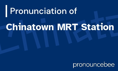 how to pronounce chinatown-mrt-station feature image