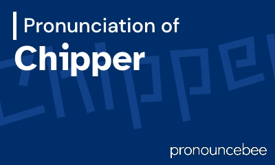 how to pronounce chipper feature image