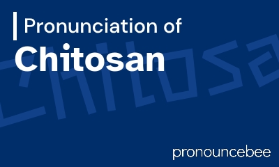 how to pronounce chitosan feature image