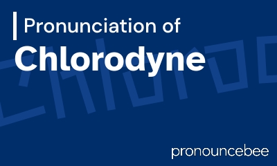 how to pronounce chlorodyne feature image