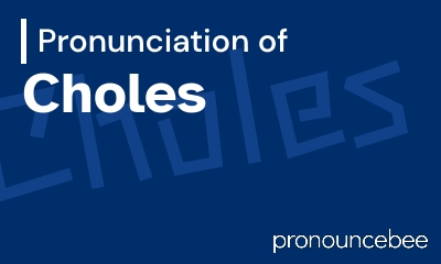 how to pronounce choles feature image