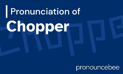 how to pronounce chopper feature image