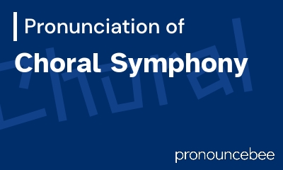 how to pronounce choral-symphony feature image