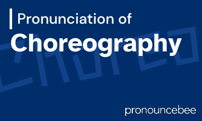 how to pronounce choreography feature image