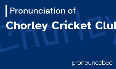 how to pronounce chorley-cricket-club feature image