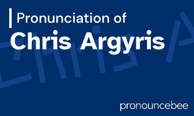 how to pronounce chris-argyris feature image