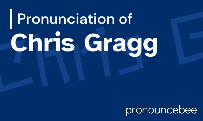 how to pronounce chris-gragg feature image