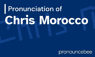 how to pronounce chris-morocco feature image