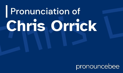 how to pronounce chris-orrick feature image